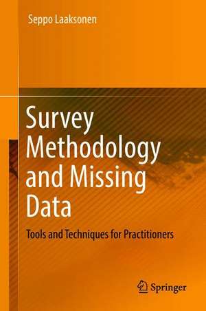 Survey Methodology and Missing Data: Tools and Techniques for Practitioners de Seppo Laaksonen