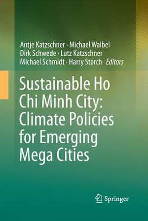 Sustainable Ho Chi Minh City: Climate Policies for Emerging Mega Cities de Antje Katzschner