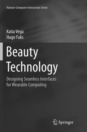 Beauty Technology: Designing Seamless Interfaces for Wearable Computing de Katia Vega