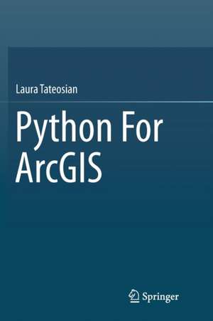 Python For ArcGIS de Laura Tateosian