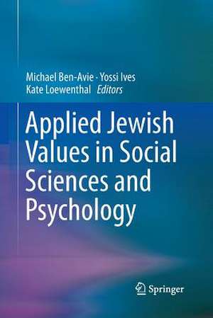 Applied Jewish Values in Social Sciences and Psychology de Michael Ben-Avie