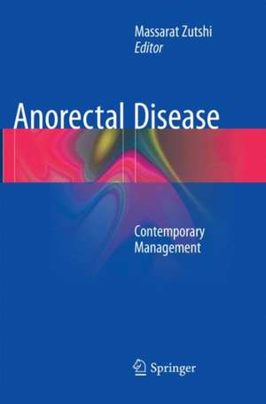 Anorectal Disease: Contemporary Management de Massarat Zutshi