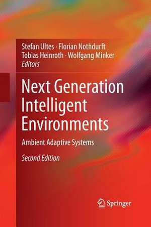 Next Generation Intelligent Environments: Ambient Adaptive Systems de Stefan Ultes