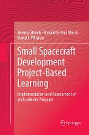 Small Spacecraft Development Project-Based Learning: Implementation and Assessment of an Academic Program de Jeremy Straub