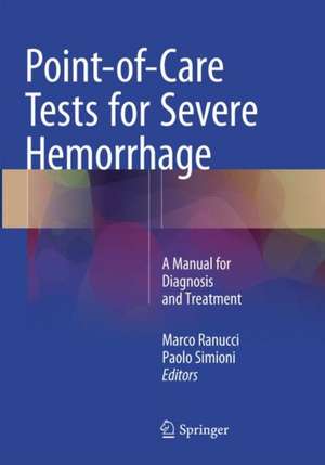 Point-of-Care Tests for Severe Hemorrhage: A Manual for Diagnosis and Treatment de Marco Ranucci