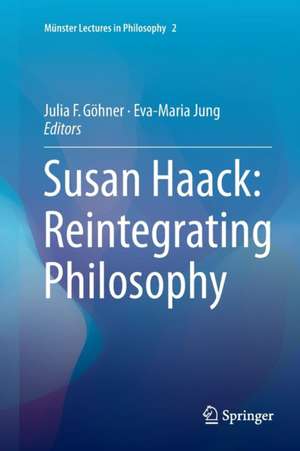 Susan Haack: Reintegrating Philosophy de Julia F. Göhner