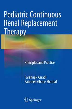 Pediatric Continuous Renal Replacement Therapy: Principles and Practice de Farahnak Assadi