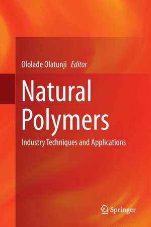 Natural Polymers: Industry Techniques and Applications de Ololade Olatunji