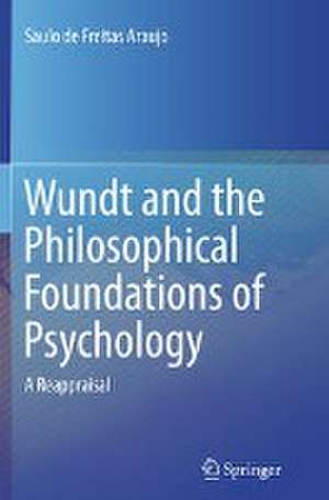 Wundt and the Philosophical Foundations of Psychology: A Reappraisal de Saulo de Freitas Araujo