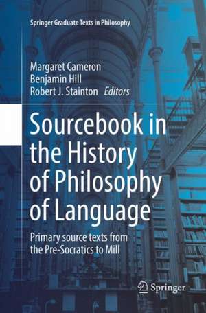 Sourcebook in the History of Philosophy of Language: Primary source texts from the Pre-Socratics to Mill de Margaret Cameron