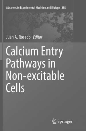 Calcium Entry Pathways in Non-excitable Cells de Juan A. Rosado