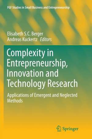 Complexity in Entrepreneurship, Innovation and Technology Research: Applications of Emergent and Neglected Methods de Elisabeth S.C. Berger