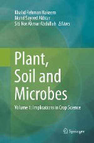 Plant, Soil and Microbes: Volume 1: Implications in Crop Science de Khalid Rehman Hakeem