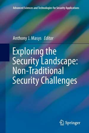 Exploring the Security Landscape: Non-Traditional Security Challenges de Anthony J. Masys