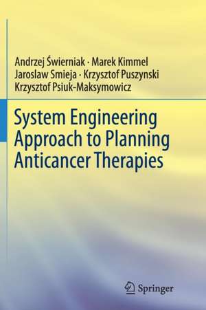 System Engineering Approach to Planning Anticancer Therapies de Andrzej Świerniak