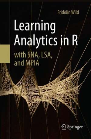 Learning Analytics in R with SNA, LSA, and MPIA de Fridolin Wild