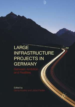 Large Infrastructure Projects in Germany: Between Ambition and Realities de Genia Kostka