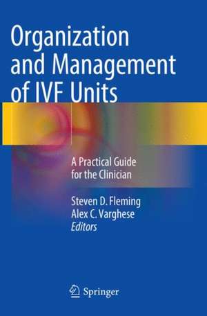 Organization and Management of IVF Units: A Practical Guide for the Clinician de Steven D. Fleming