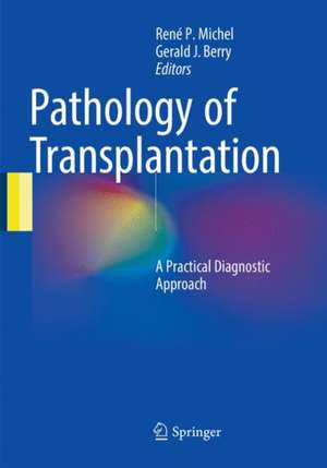 Pathology of Transplantation: A Practical Diagnostic Approach de René P. Michel