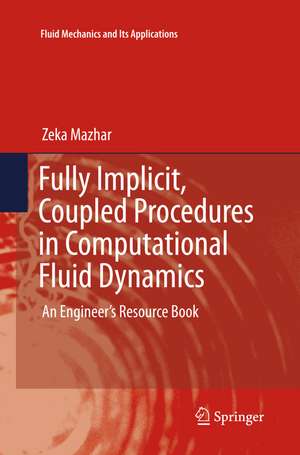 Fully Implicit, Coupled Procedures in Computational Fluid Dynamics de Zeka Mazhar