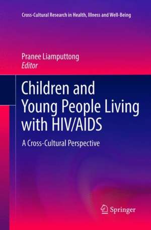 Children and Young People Living with HIV/AIDS: A Cross-Cultural Perspective de Pranee Liamputtong