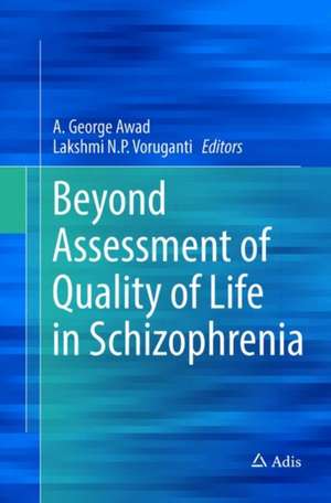 Beyond Assessment of Quality of Life in Schizophrenia de A. George Awad