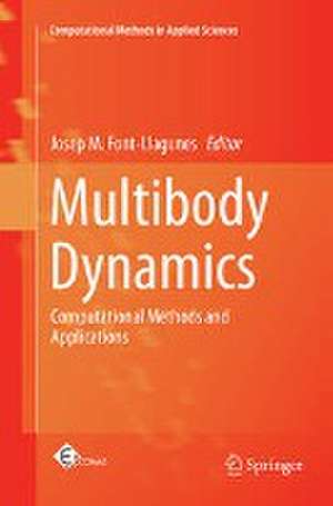 Multibody Dynamics: Computational Methods and Applications de Josep M. Font-Llagunes