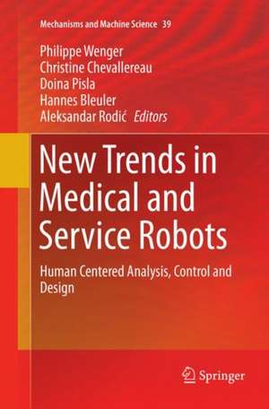 New Trends in Medical and Service Robots: Human Centered Analysis, Control and Design de Philippe Wenger