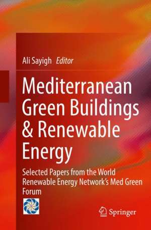 Mediterranean Green Buildings & Renewable Energy: Selected Papers from the World Renewable Energy Network's Med Green Forum de Ali Sayigh