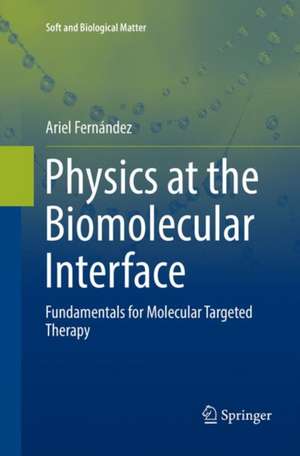 Physics at the Biomolecular Interface: Fundamentals for Molecular Targeted Therapy de Ariel Fernández