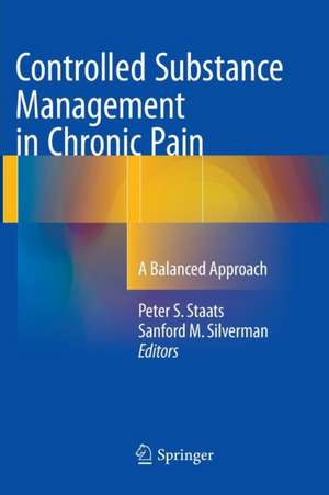 Controlled Substance Management in Chronic Pain: A Balanced Approach de Peter S. Staats