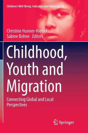 Childhood, Youth and Migration: Connecting Global and Local Perspectives de Christine Hunner-Kreisel