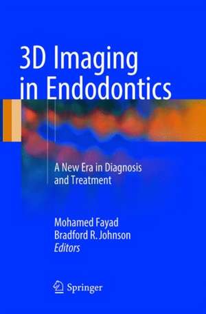 3D Imaging in Endodontics: A New Era in Diagnosis and Treatment de Mohamed Fayad