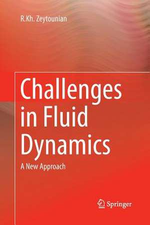 Challenges in Fluid Dynamics: A New Approach de R.Kh. Zeytounian