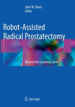 Robot-Assisted Radical Prostatectomy: Beyond the Learning Curve de John W. Davis