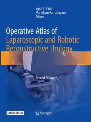 Operative Atlas of Laparoscopic and Robotic Reconstructive Urology: Second Edition de Vipul R. Patel