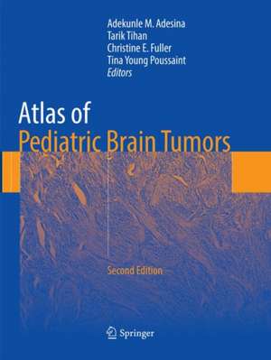 Atlas of Pediatric Brain Tumors de Adekunle M. Adesina