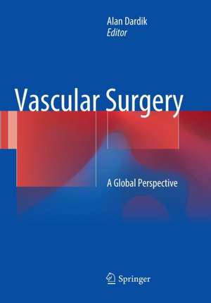 Vascular Surgery: A Global Perspective de Alan Dardik