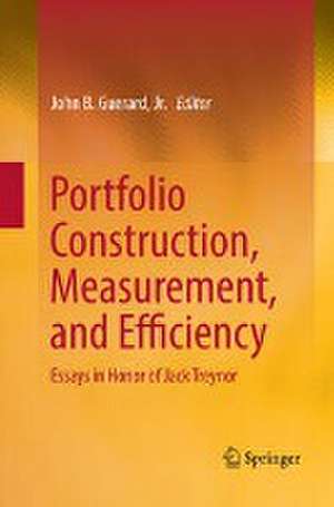 Portfolio Construction, Measurement, and Efficiency: Essays in Honor of Jack Treynor de John B. Guerard, Jr.