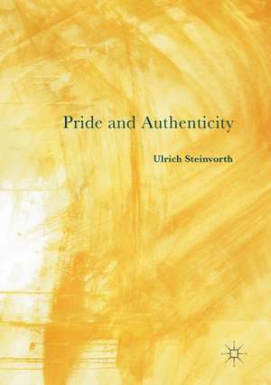 Pride and Authenticity de Ulrich Steinvorth