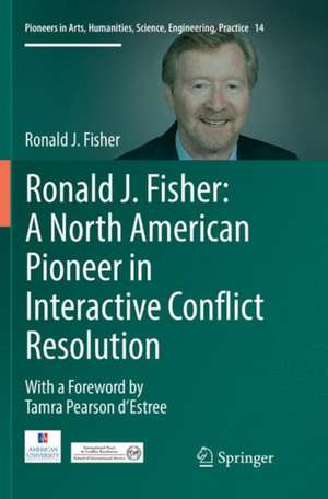 Ronald J. Fisher: A North American Pioneer in Interactive Conflict Resolution de Ronald J. Fisher