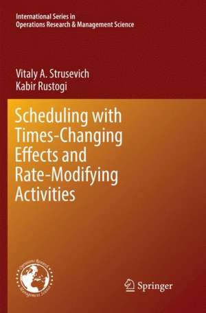 Scheduling with Time-Changing Effects and Rate-Modifying Activities de Vitaly A. Strusevich