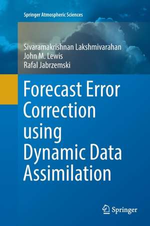 Forecast Error Correction using Dynamic Data Assimilation de Sivaramakrishnan Lakshmivarahan