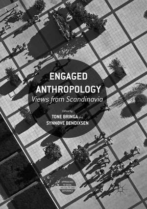 Engaged Anthropology: Views from Scandinavia de Tone Bringa