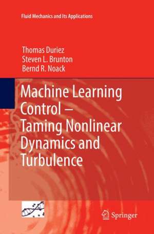 Machine Learning Control – Taming Nonlinear Dynamics and Turbulence de Thomas Duriez