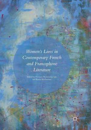 Women’s Lives in Contemporary French and Francophone Literature de Florence Ramond Jurney