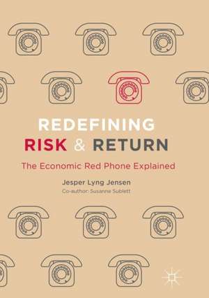 Redefining Risk & Return: The Economic Red Phone Explained de Jesper Lyng Jensen