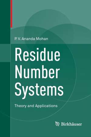 Residue Number Systems: Theory and Applications de P.V. Ananda Mohan