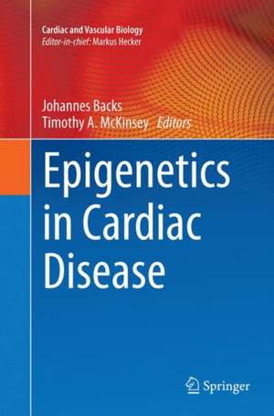 Epigenetics in Cardiac Disease de Johannes Backs