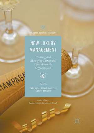 New Luxury Management: Creating and Managing Sustainable Value Across the Organization de Emmanuelle Rigaud-Lacresse